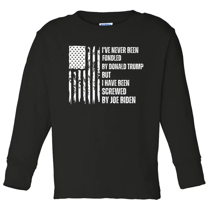 I've Never Been Fondled By Donald Trump But I Have Been Screwed By Joe Biden Toddler Long Sleeve Shirt