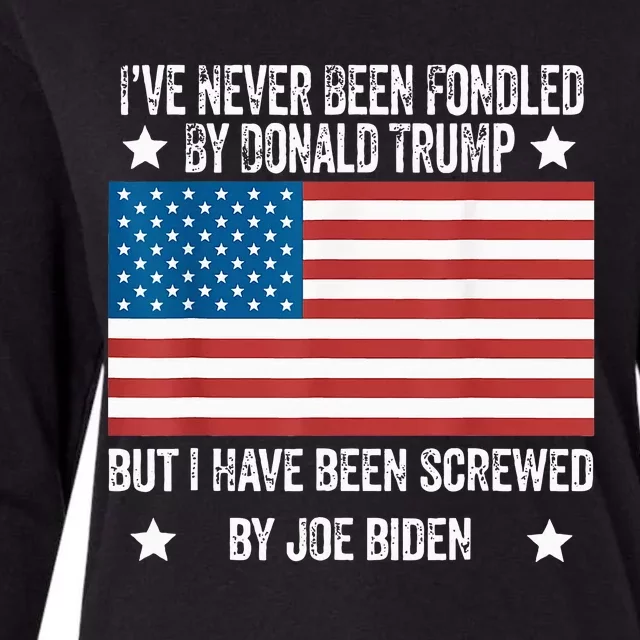 I’Ve Never Been Fondled By Donald Trump But Screwed By Biden Womens Cotton Relaxed Long Sleeve T-Shirt