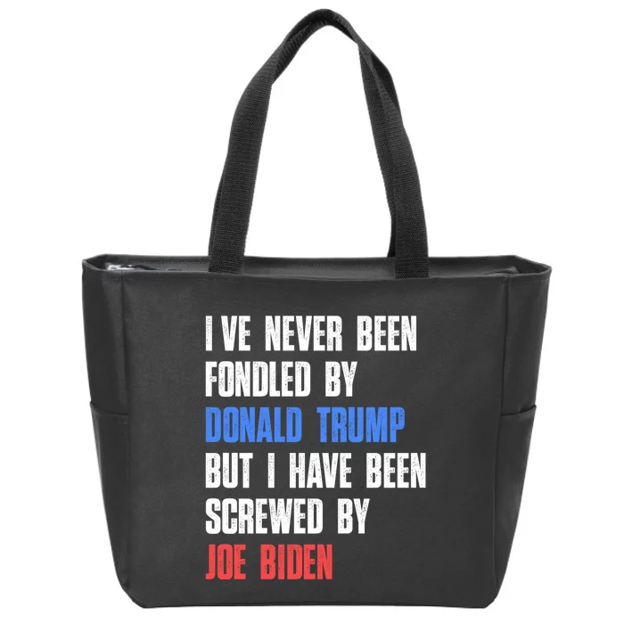 I’ve Never Been Fondled By Donald Trump But Screwed By Biden Zip Tote Bag