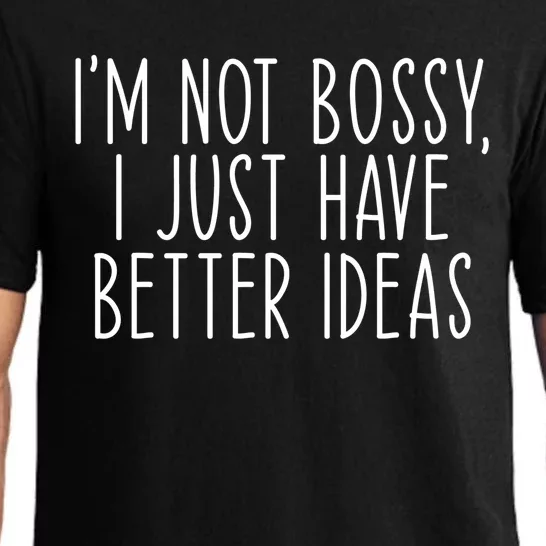 I'm Not Bossy I Just Have Better Ideas Funny Meaningful Gift Pajama Set