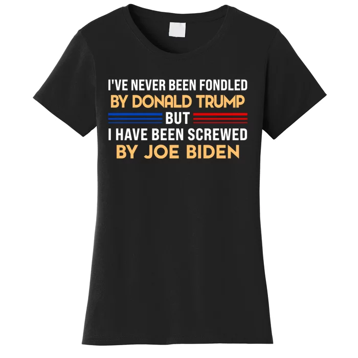 I’ve Never Been Fondled By Donald Trump But Screwed By Biden Women's T-Shirt