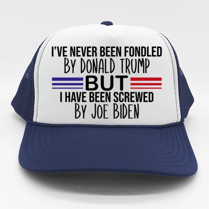 I’ve Never Been Fondled By Donald Trump But Screwed By Biden Trucker Hat