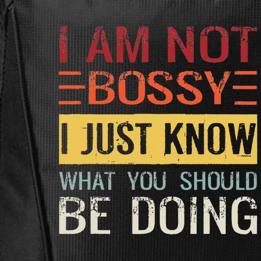 Im Not Bossy I Just Know What You Should Be Doing City Backpack