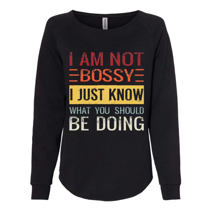 Im Not Bossy I Just Know What You Should Be Doing Womens California Wash Sweatshirt