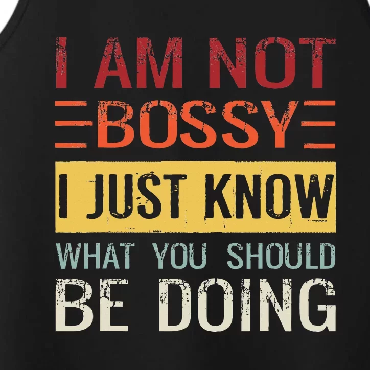 Im Not Bossy I Just Know What You Should Be Doing Performance Tank