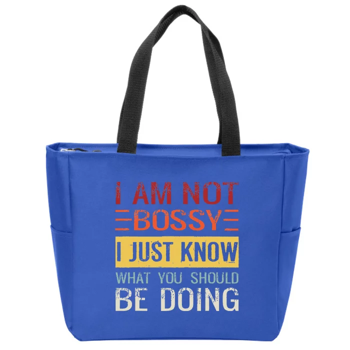 Im Not Bossy I Just Know What You Should Be Doing Zip Tote Bag