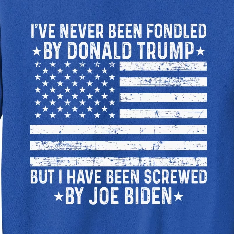 I’ve Never Been Fondled By Donald Trump But Screwed By Biden Sweatshirt