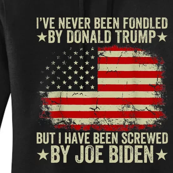 I’Ve Never Been Fondled By Donald Trump But Screwed By Biden Women's Pullover Hoodie