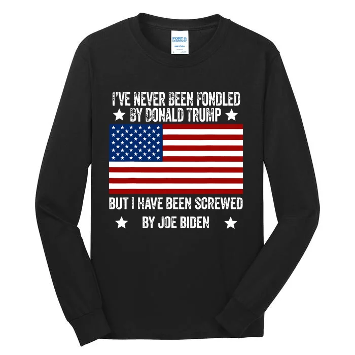 Ive Never Been Fondled By Donald Trump But Screwed By Biden Tall Long Sleeve T-Shirt