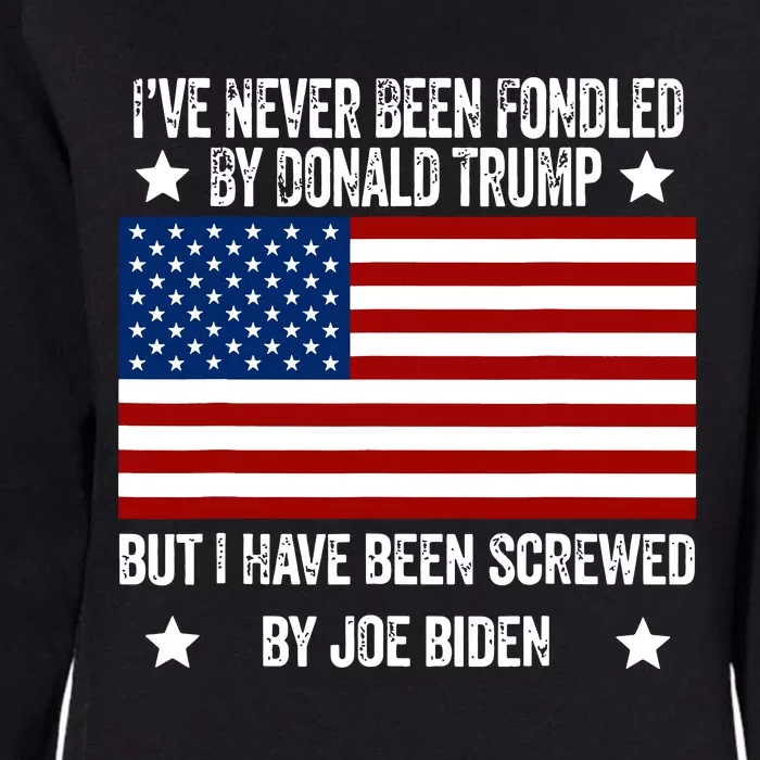 Ive Never Been Fondled By Donald Trump But Screwed By Biden Womens California Wash Sweatshirt