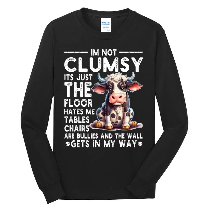 Im Not Clumsy Its Floor Hates Me Tables Chairs Cow Tall Long Sleeve T-Shirt