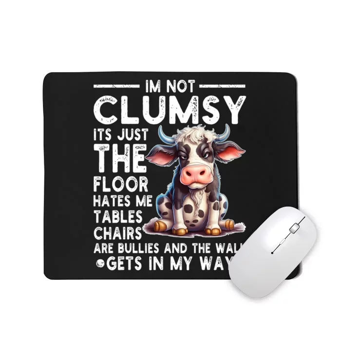 Im Not Clumsy Its Floor Hates Me Tables Chairs Cow Mousepad