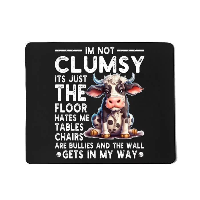 Im Not Clumsy Its Floor Hates Me Tables Chairs Cow Mousepad