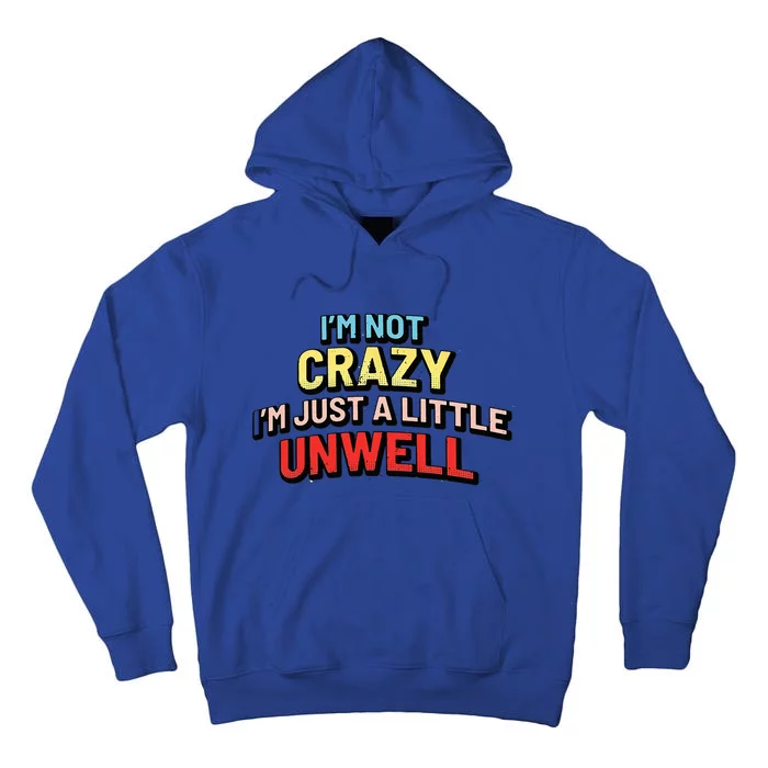 Im Not Crazy Im Just A Little Unwell Tall Hoodie