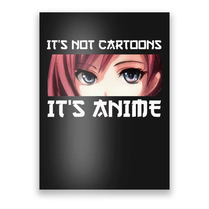 ItS Not Cartoons ItS Anime Poster