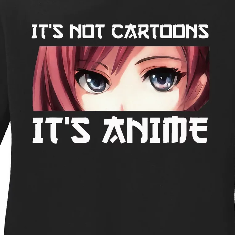 ItS Not Cartoons ItS Anime Ladies Long Sleeve Shirt