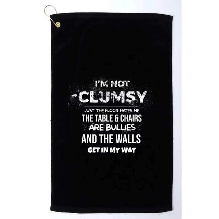 Im Not Clumsy Funny Sayings Sarcastic Men Women Platinum Collection Golf Towel