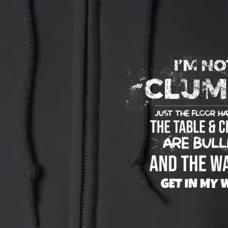 Im Not Clumsy Funny Sayings Sarcastic Men Women Full Zip Hoodie