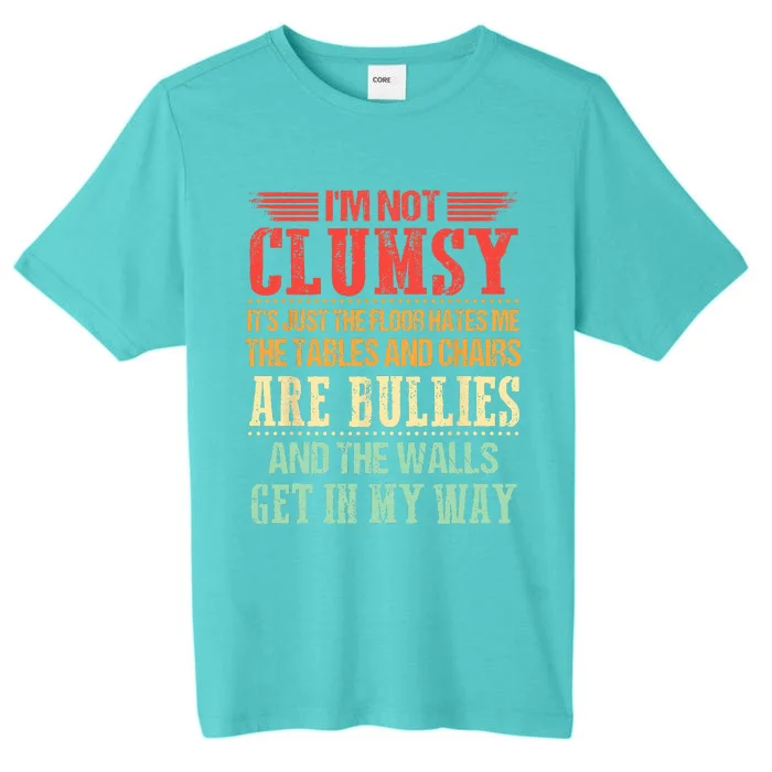 Im Not Clumsy Funny Sayings Sarcastic ChromaSoft Performance T-Shirt