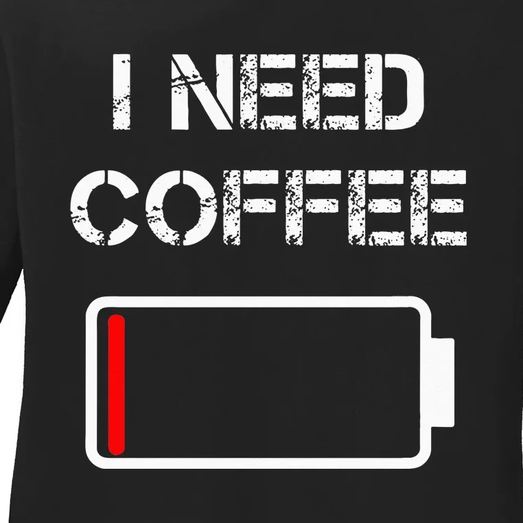 I Need Coffee Funny Coffee Cups Battery Beans Coffee Ladies Long Sleeve Shirt