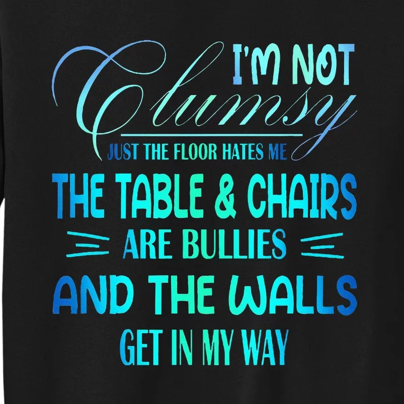 Im Not Clumsy Sarcastic Women Men Funny Saying Sweatshirt