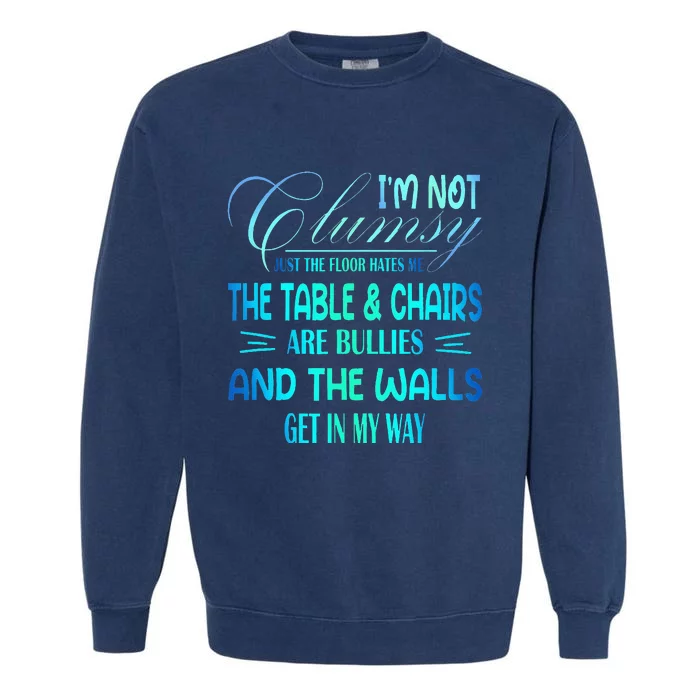 Im Not Clumsy Sarcastic Women Men Funny Saying Garment-Dyed Sweatshirt