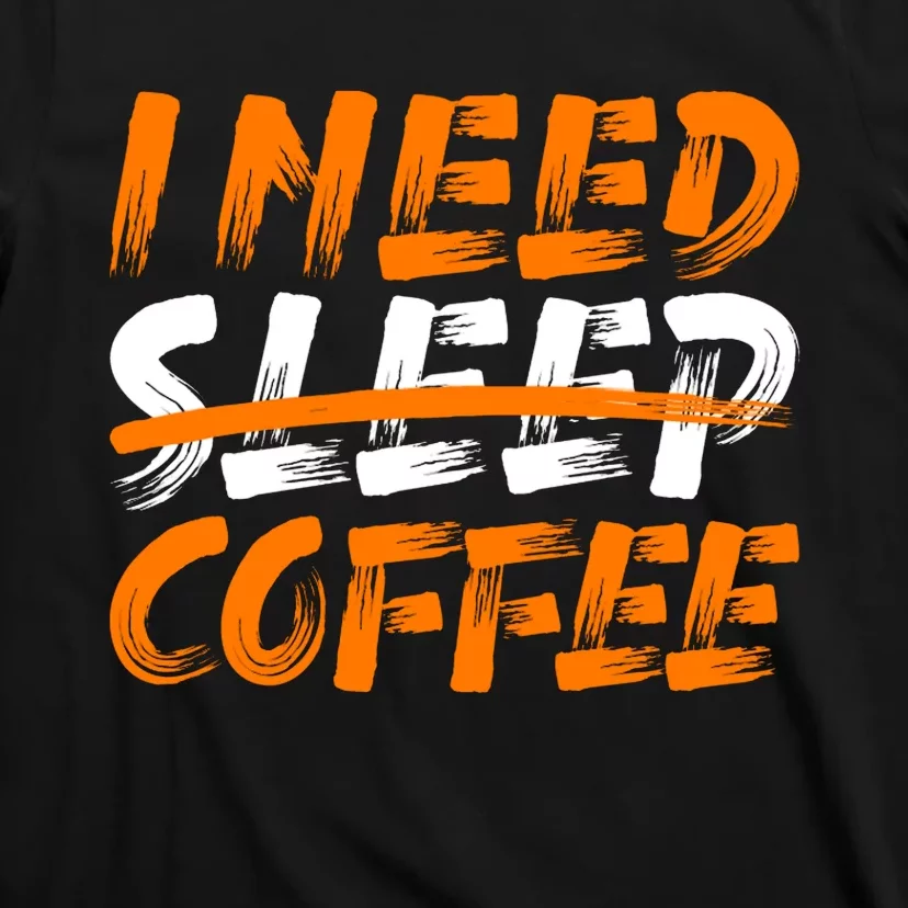 I Need Coffee T-Shirt