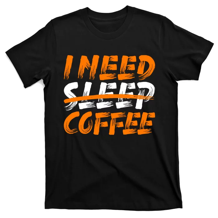 I Need Coffee T-Shirt