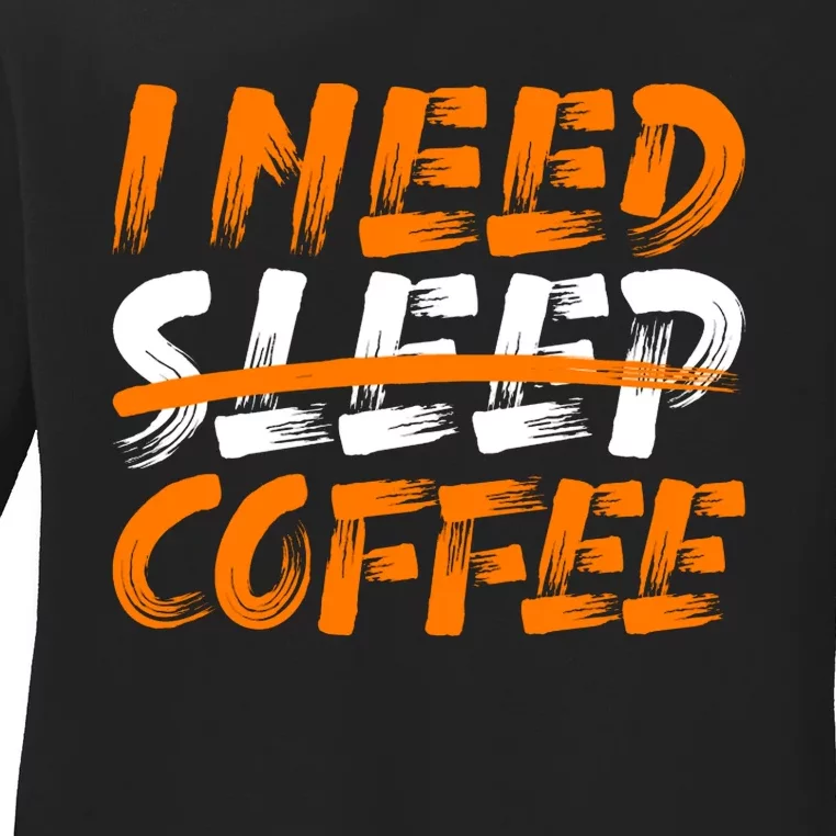 I Need Coffee Ladies Long Sleeve Shirt