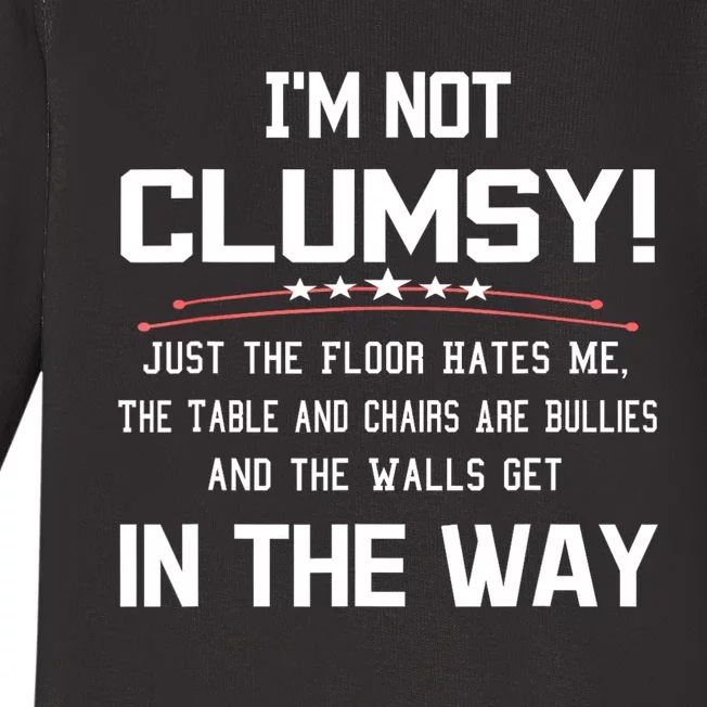 Im Not Clumsy Sarcastic Women Men Girls Funny Saying Baby Long Sleeve Bodysuit