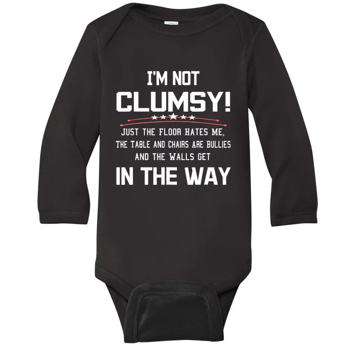 Im Not Clumsy Sarcastic Women Men Girls Funny Saying Baby Long Sleeve Bodysuit