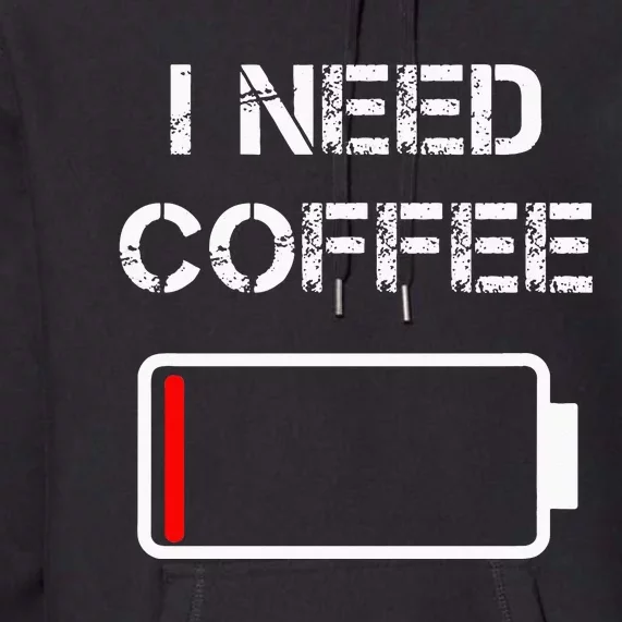 I Need Coffee Funny Coffee Cups Battery Beans Coffee Premium Hoodie