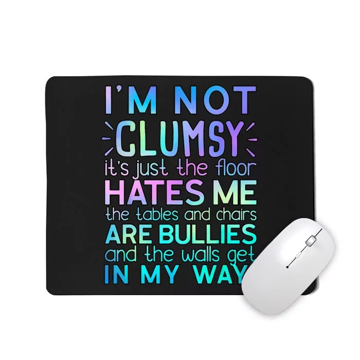 I'm Not Clumsy Funny Sarcastic Sarcasm Funny Saying Mousepad