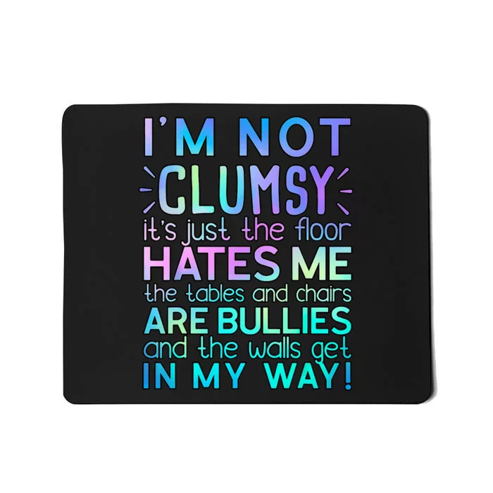 I'm Not Clumsy Funny Sarcastic Sarcasm Funny Saying Mousepad