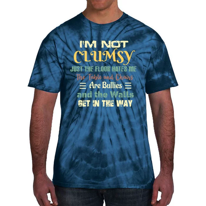 Im Not Clumsy Funny Sayings Sarcastic Funny Tie-Dye T-Shirt