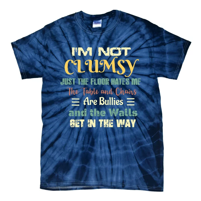 Im Not Clumsy Funny Sayings Sarcastic Funny Tie-Dye T-Shirt