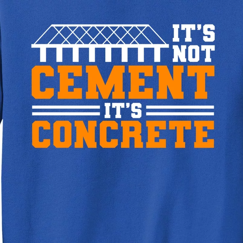 Its Not Cet Its Concrete Civil Engineer Dad Meaningful Gift Tall Sweatshirt