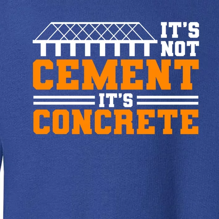 Its Not Cet Its Concrete Civil Engineer Dad Meaningful Gift Toddler Sweatshirt