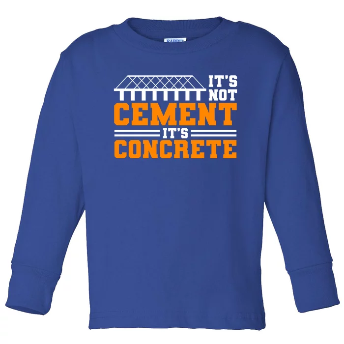 Its Not Cet Its Concrete Civil Engineer Dad Meaningful Gift Toddler Long Sleeve Shirt