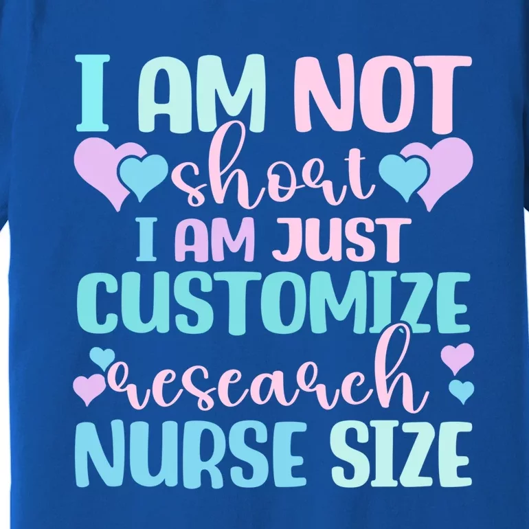 Information Nursing Customize Research Nurse Gift Premium T-Shirt