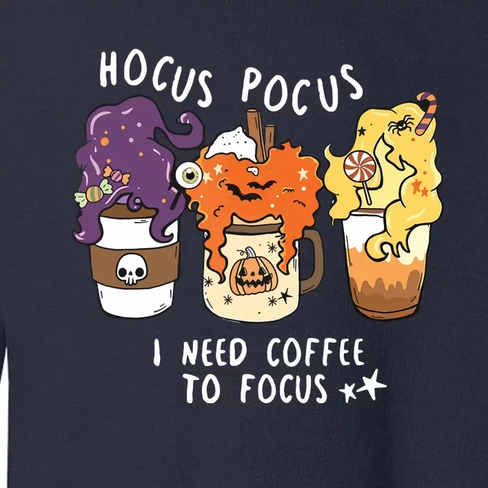 I Need Coffee To Focus Halloween Teacher Girl Toddler Sweatshirt