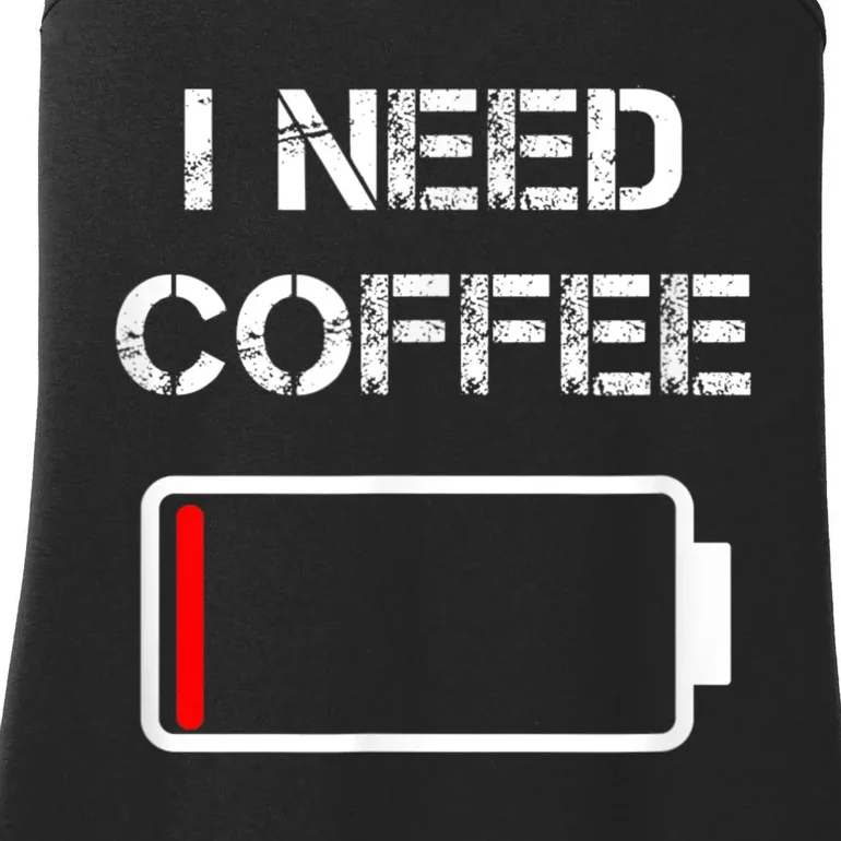 I Need Coffee Funny Coffee Cups Battery Beans Coffee Ladies Essential Tank