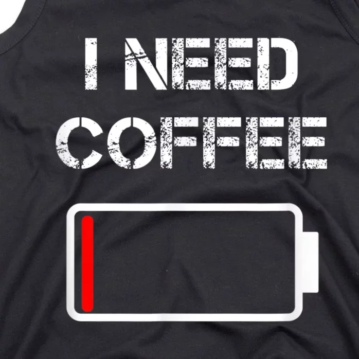 I Need Coffee Funny Coffee Cups Battery Beans Coffee Tank Top