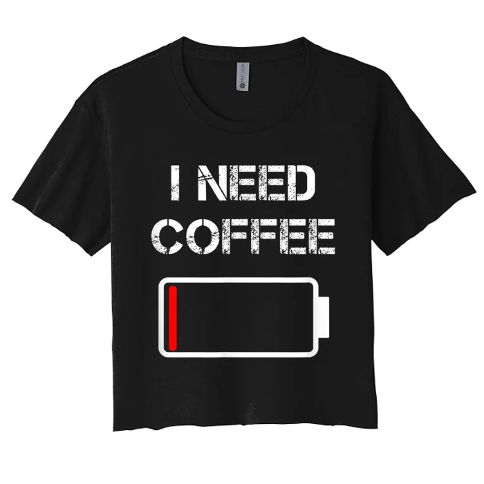 I Need Coffee Funny Coffee Cups Battery Beans Coffee Women's Crop Top Tee