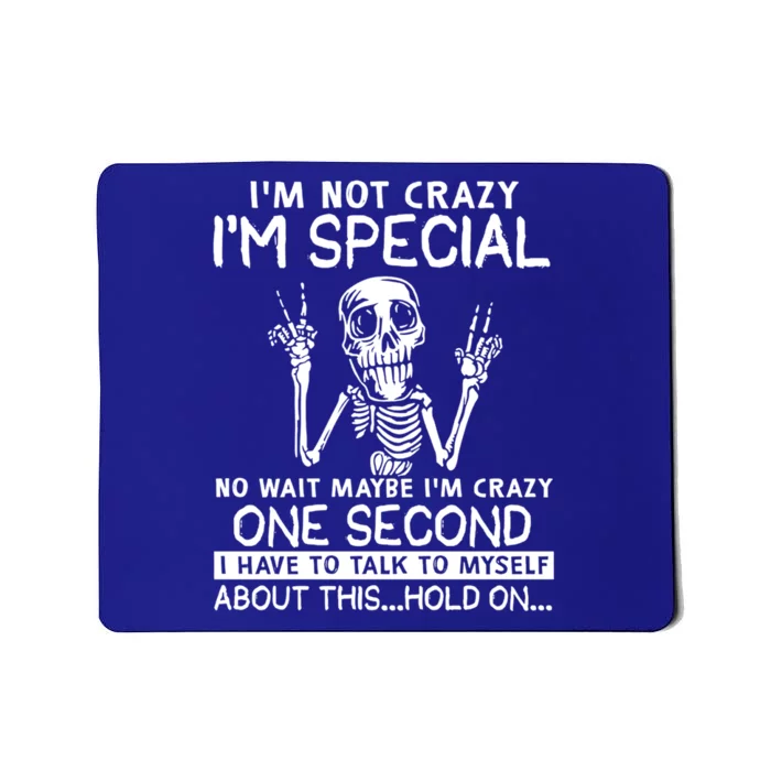 IM Not Crazy Im Special No Wait Maybe IM Crazy 1s Skeleton Gift Mousepad