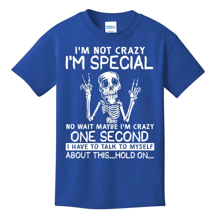 IM Not Crazy Im Special No Wait Maybe IM Crazy 1s Skeleton Gift Kids T-Shirt