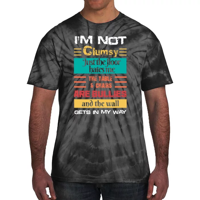 Im Not Clumsy Funny Sayings Sarcastic Men Women Tie-Dye T-Shirt