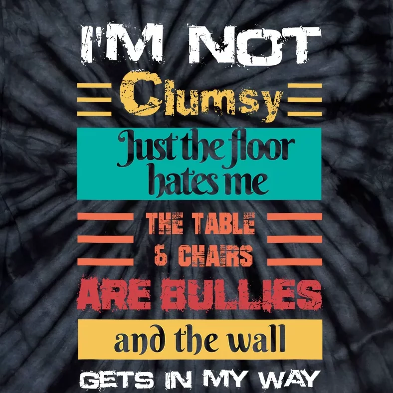 Im Not Clumsy Funny Sayings Sarcastic Men Women Tie-Dye T-Shirt