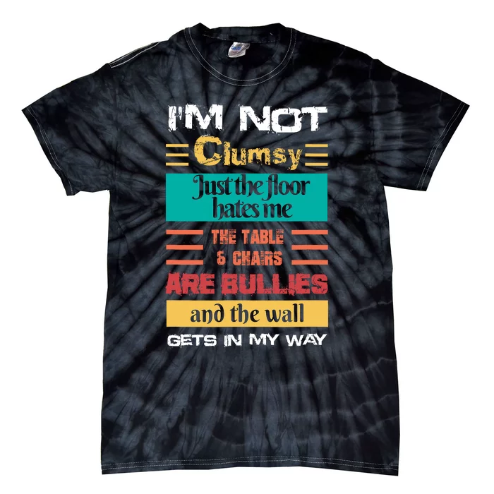 Im Not Clumsy Funny Sayings Sarcastic Men Women Tie-Dye T-Shirt