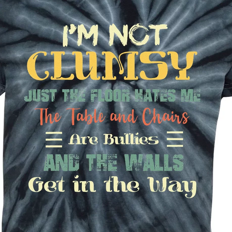 Im Not Clumsy Funny Sayings Sarcastic Men Women Girls Kids Tie-Dye T-Shirt